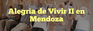 Alegría de Vivir II en Mendoza