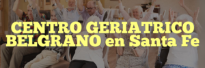 CENTRO GERIATRICO BELGRANO en Santa Fe