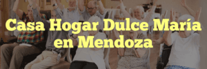 Casa Hogar Dulce María en Mendoza