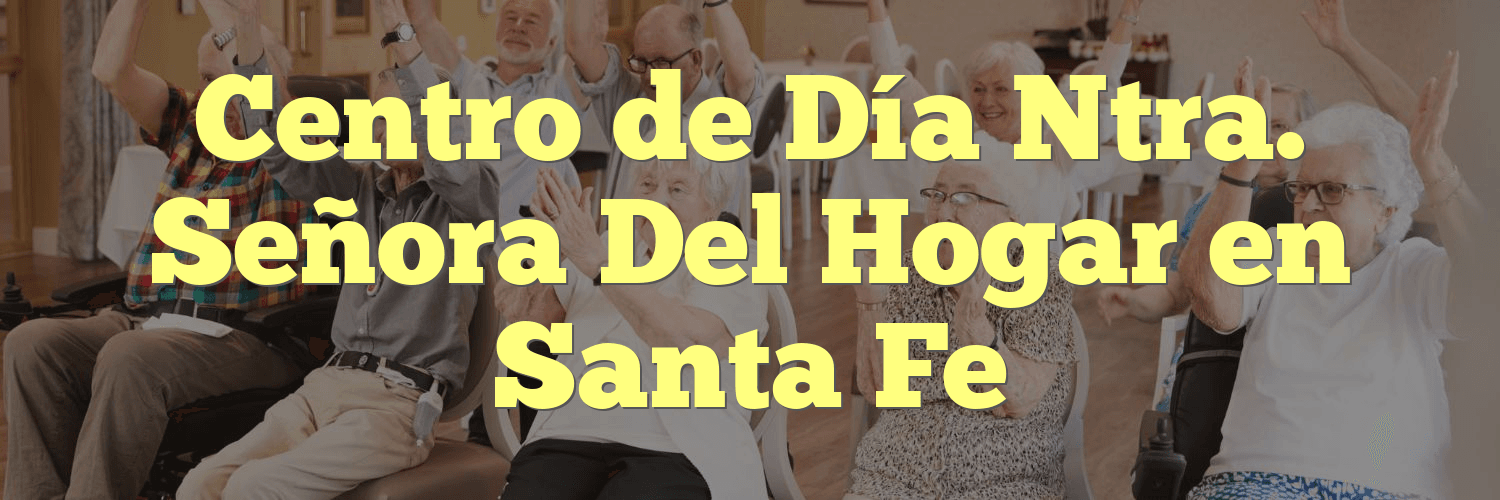 Centro de Día Ntra. Señora Del Hogar en Santa Fe