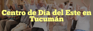 Centro de Día del Este en Tucumán