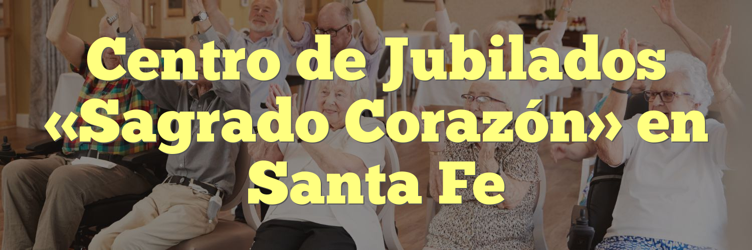Centro de Jubilados «Sagrado Corazón» en Santa Fe