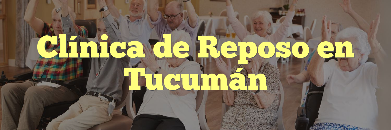 Clínica de Reposo en Tucumán