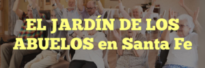 EL JARDÍN DE LOS ABUELOS en Santa Fe