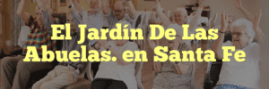 El Jardín De Las Abuelas. en Santa Fe