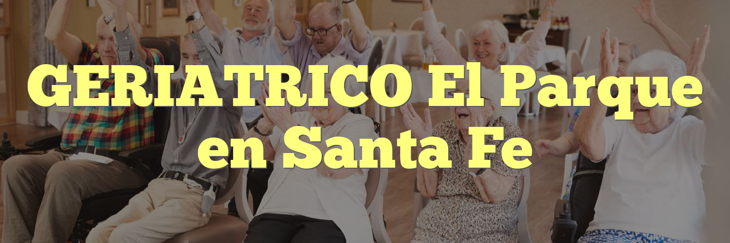 GERIATRICO El Parque en Santa Fe