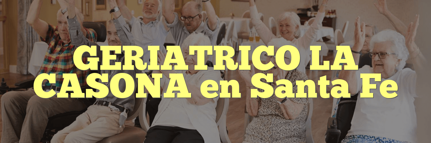 GERIATRICO LA CASONA en Santa Fe
