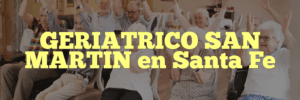 GERIATRICO SAN MARTIN en Santa Fe