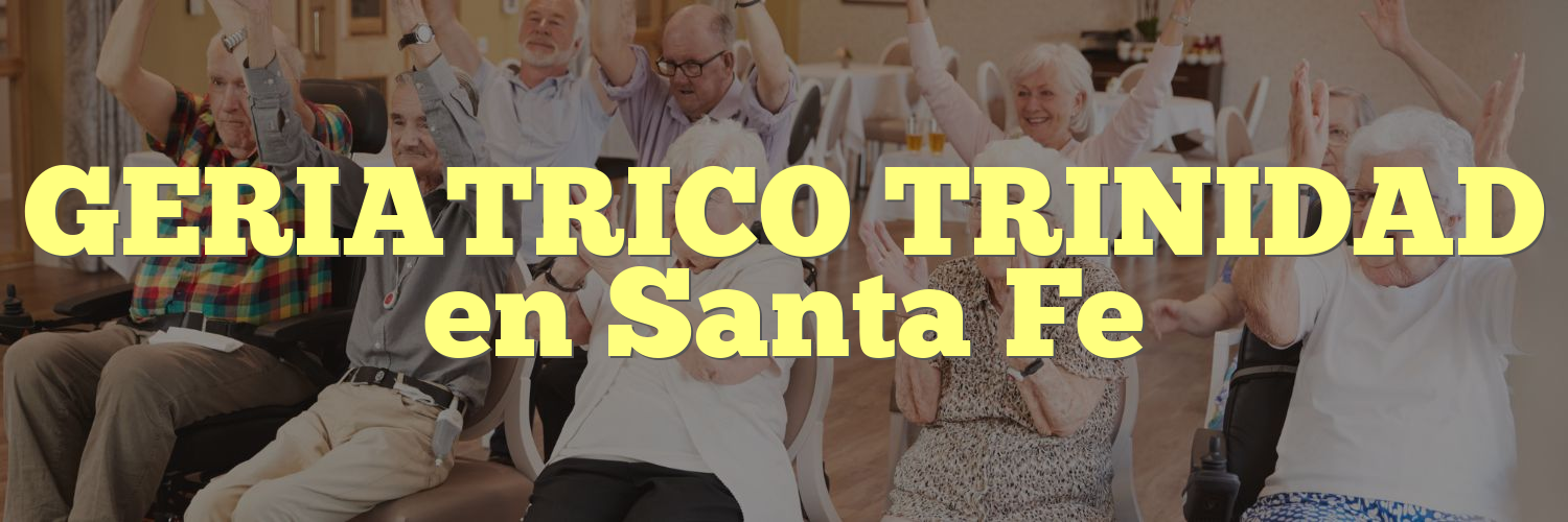 GERIATRICO TRINIDAD en Santa Fe