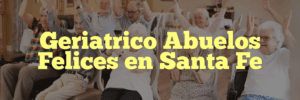 Geriatrico Abuelos Felices en Santa Fe