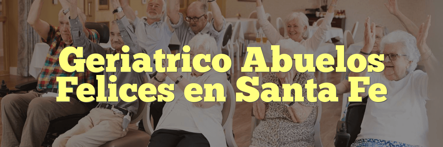 Geriatrico Abuelos Felices en Santa Fe
