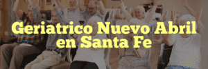 Geriatrico Nuevo Abril en Santa Fe