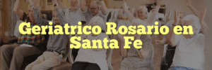 Geriatrico Rosario en Santa Fe