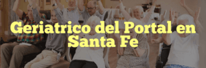 Geriatrico del Portal en Santa Fe