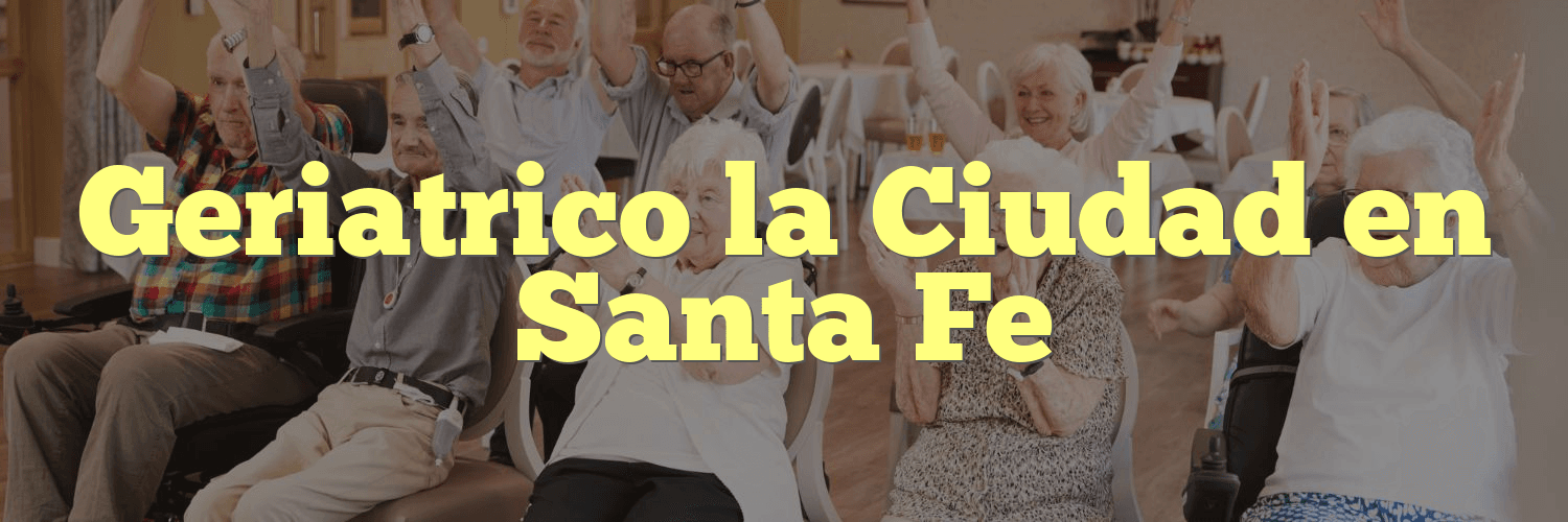 Geriatrico la Ciudad en Santa Fe