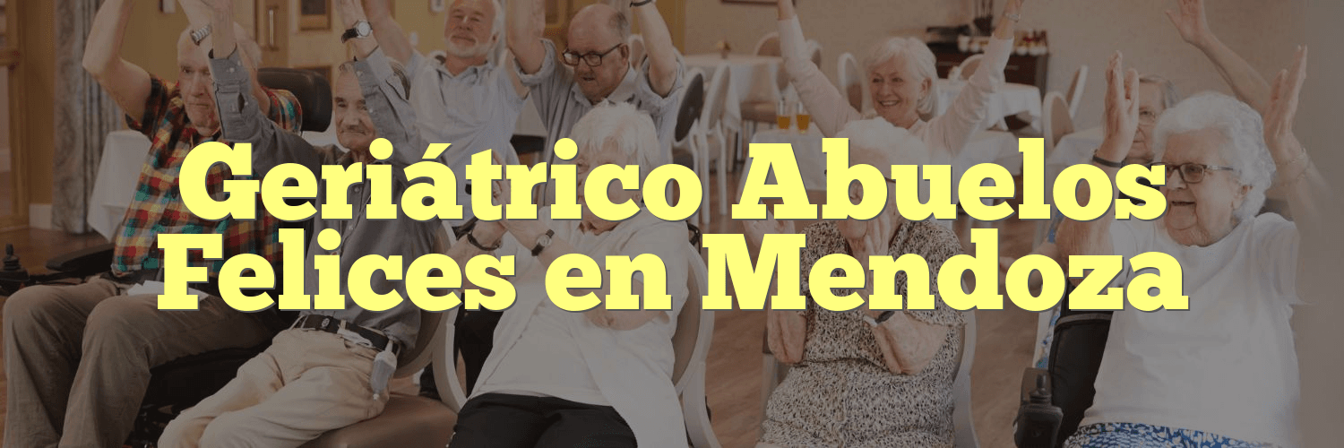 Geriátrico Abuelos Felices en Mendoza