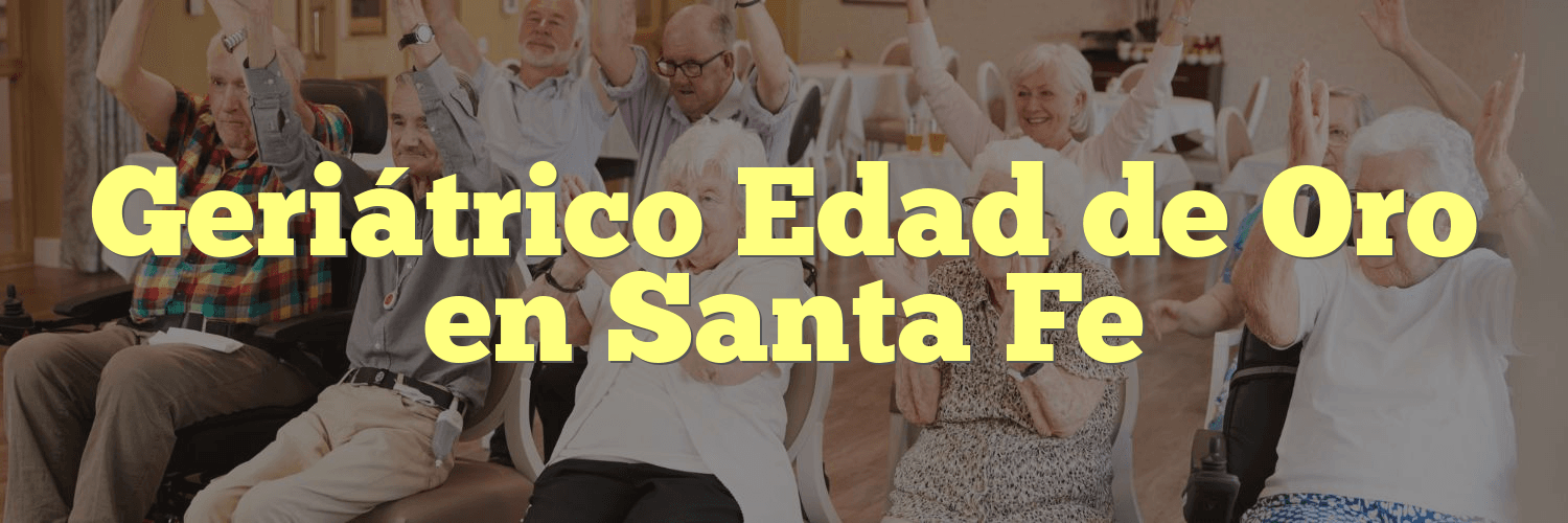 Geriátrico Edad de Oro en Santa Fe