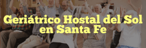 Geriátrico Hostal del Sol en Santa Fe