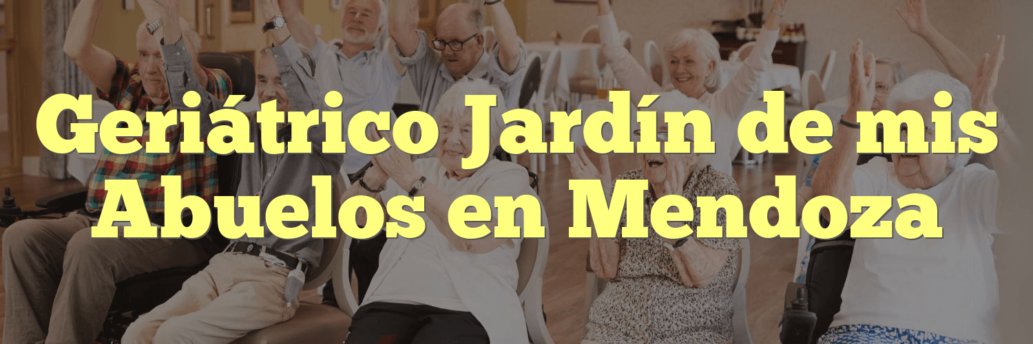 Geriátrico Jardín de mis Abuelos en Mendoza