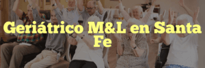 Geriátrico M&L en Santa Fe