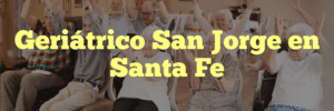Geriátrico San Jorge en Santa Fe
