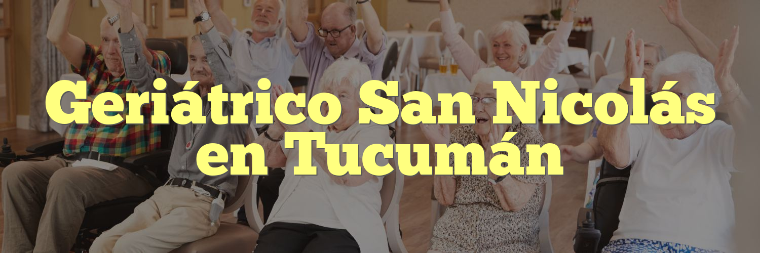 Geriátrico San Nicolás en Tucumán