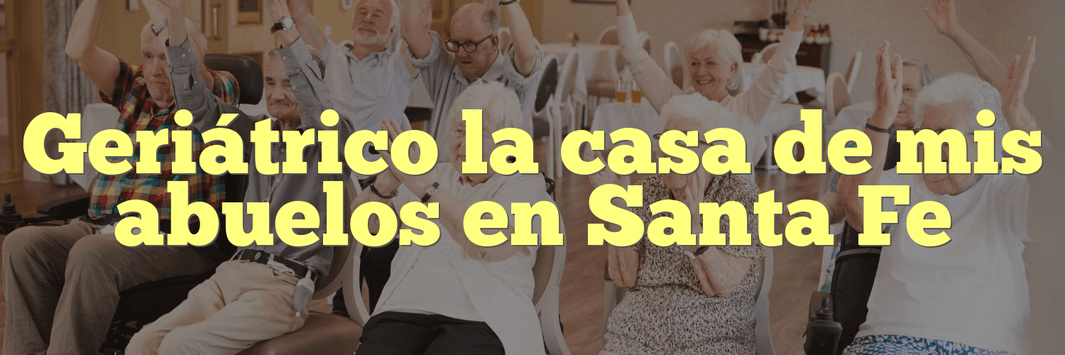 Geriátrico la casa de mis abuelos en Santa Fe