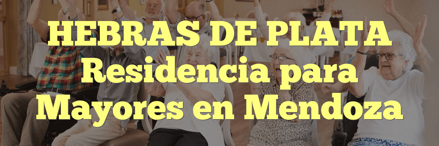 HEBRAS DE PLATA Residencia para Mayores en Mendoza