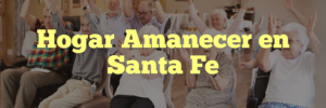 Hogar Amanecer en Santa Fe