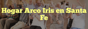 Hogar Arco Iris en Santa Fe