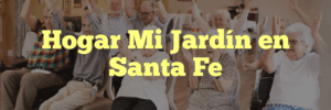 Hogar Mi Jardín en Santa Fe