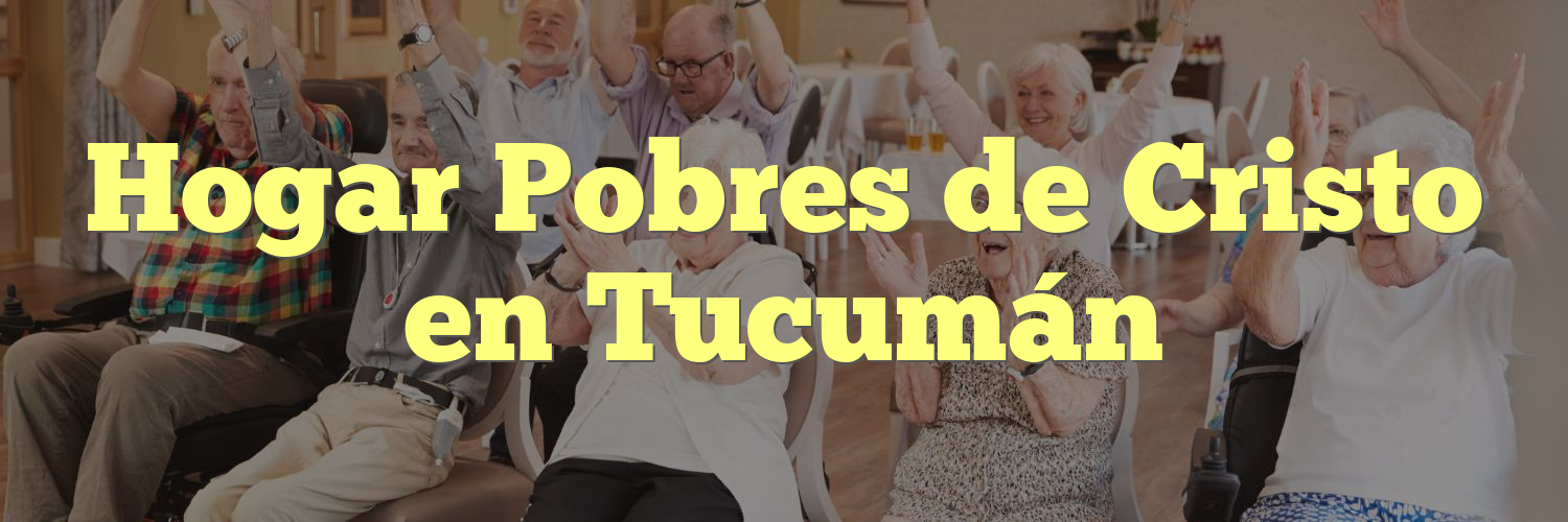 Hogar Pobres de Cristo en Tucumán