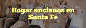 Hogar ancianos en Santa Fe