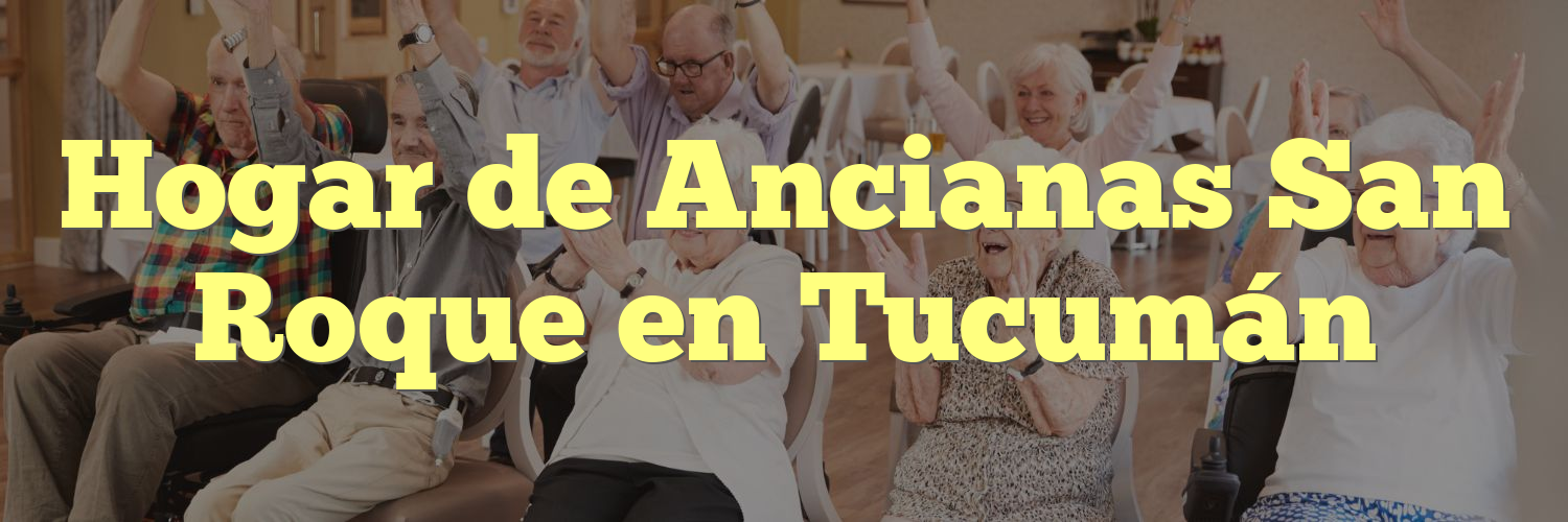 Hogar de Ancianas San Roque en Tucumán