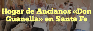 Hogar de Ancianos «Don Guanella» en Santa Fe