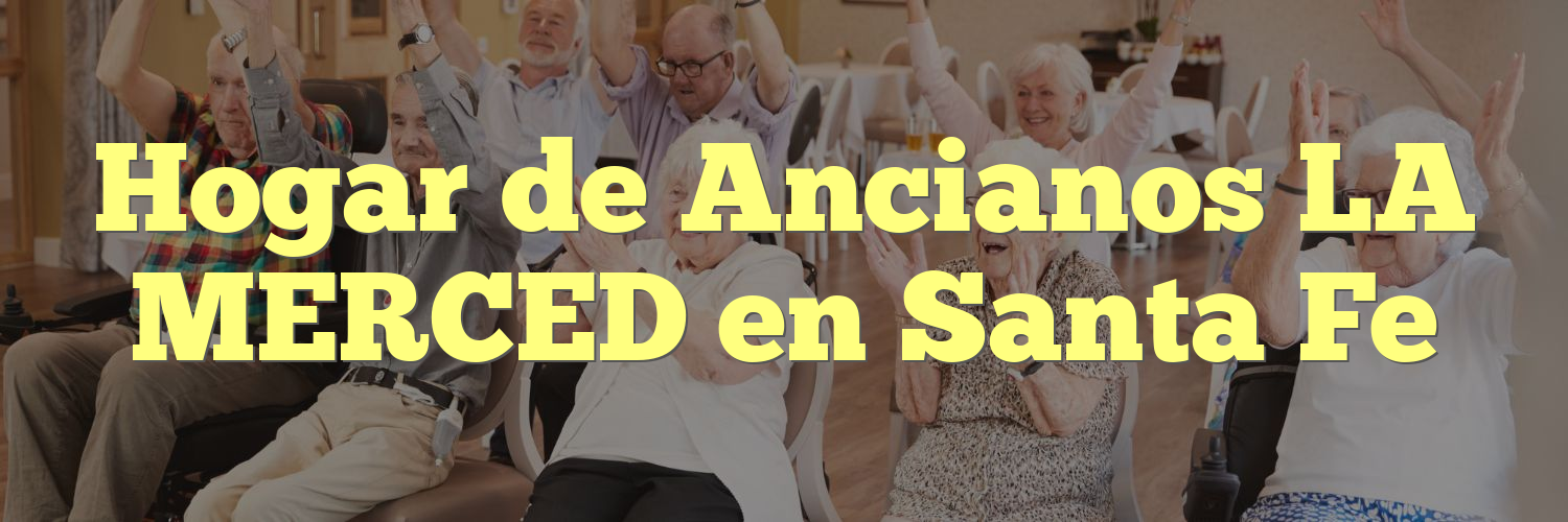 Hogar de Ancianos LA MERCED en Santa Fe