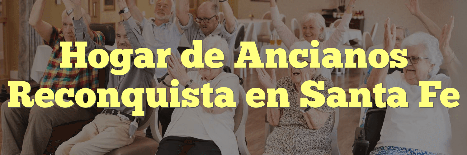 Hogar de Ancianos Reconquista en Santa Fe