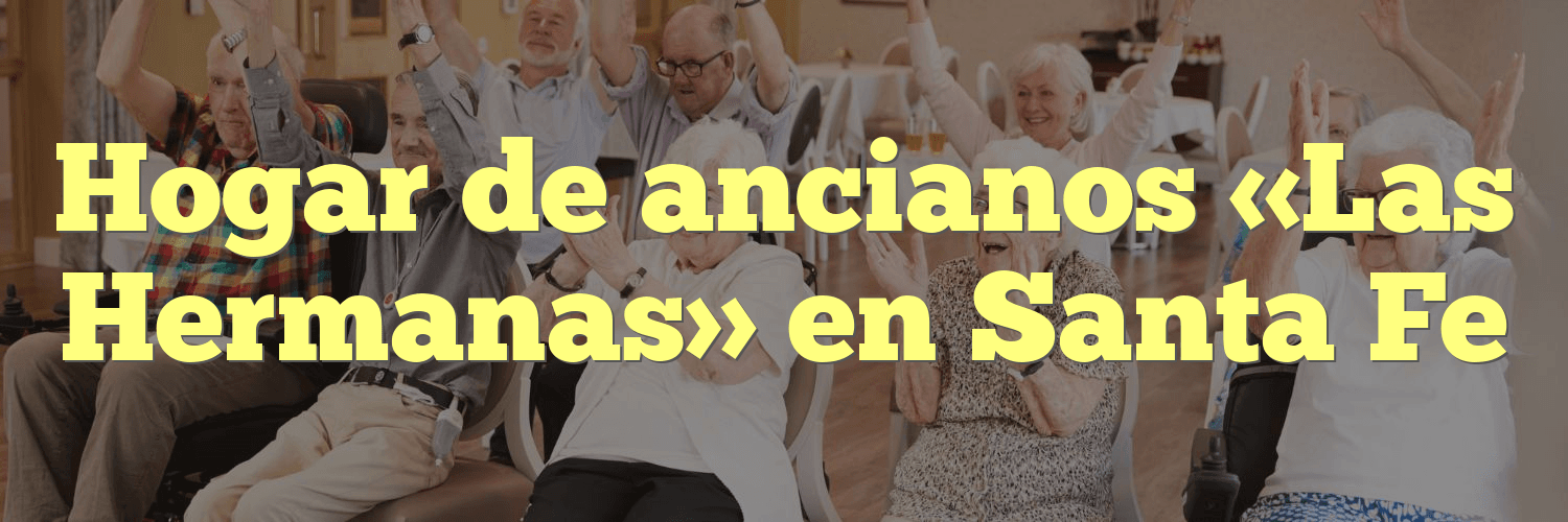 Hogar de ancianos «Las Hermanas» en Santa Fe