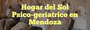 Hogar del Sol Psico-geriatrico en Mendoza