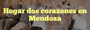 Hogar dos corazones en Mendoza
