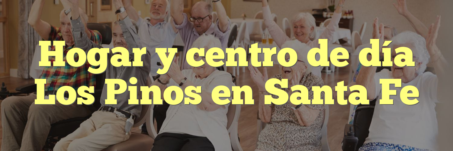 Hogar y centro de día Los Pinos en Santa Fe