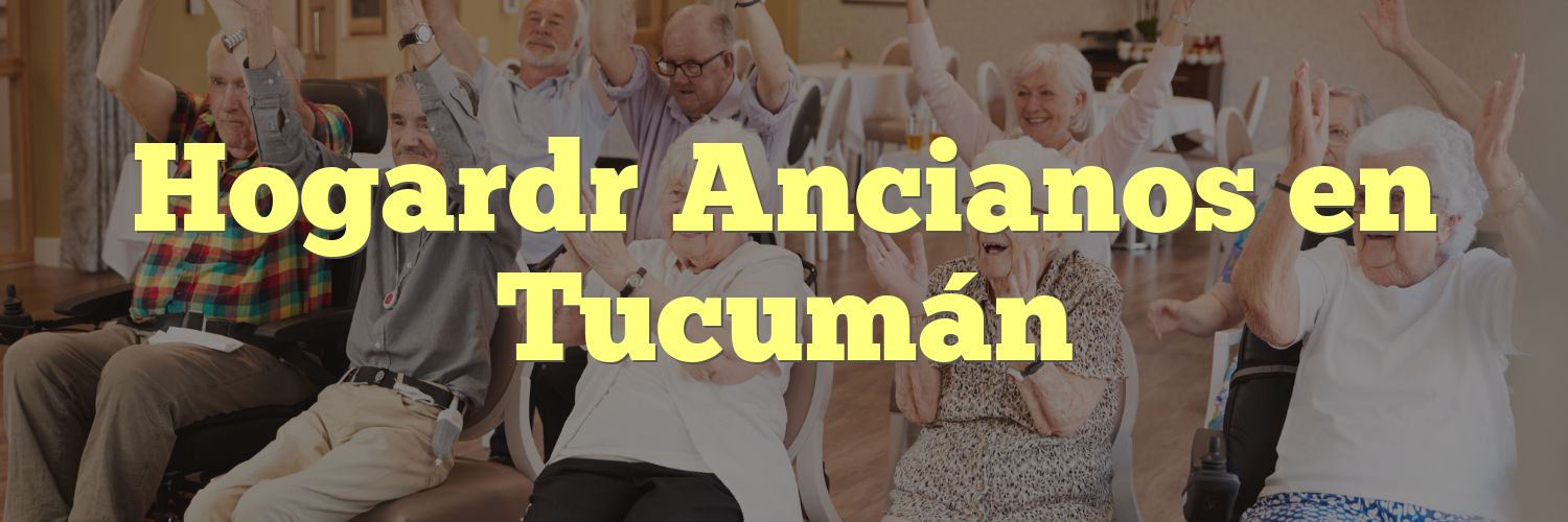 Hogardr Ancianos en Tucumán