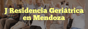 J Residencia Geriátrica en Mendoza