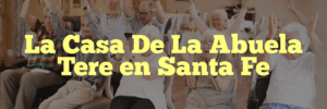 La Casa De La Abuela Tere en Santa Fe