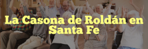 La Casona de Roldán en Santa Fe