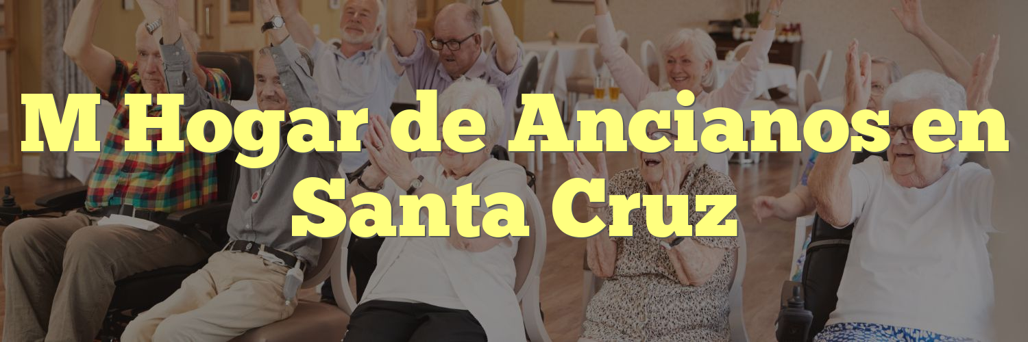 M Hogar de Ancianos en Santa Cruz