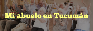 Mi abuelo en Tucumán