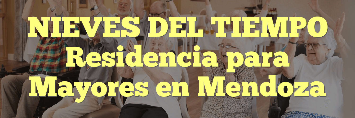 NIEVES DEL TIEMPO Residencia para Mayores en Mendoza