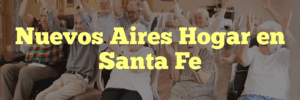 Nuevos Aires Hogar en Santa Fe