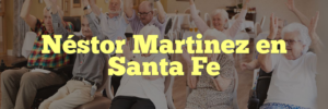 Néstor Martinez en Santa Fe